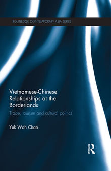 Vietnamese-Chinese Relationships at the Borderlands: Trade, Tourism and Cultural Politics