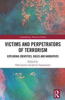 Victims and Perpetrators of Terrorism: Exploring Identities, Roles and Narratives