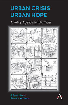 Urban Crisis, Urban Hope: A Policy Agenda for UK Cities