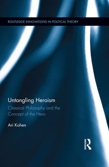 Untangling Heroism: Classical Philosophy and the Concept of the Hero