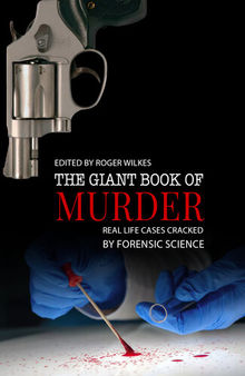 Giant Book of Murder: Real Life Cases Cracked by Forensic Science