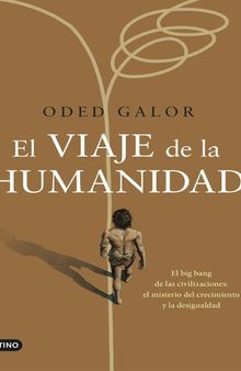 El viaje de la humanidad: El big bang de las civilizaciones: el misterio del crecimiento y la desigualdad