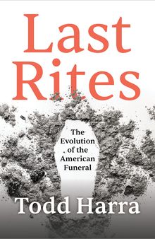 Last Rites: The Evolution of the American Funeral