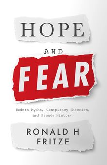 Hope and Fear: Modern Myths, Conspiracy Theories and Pseudo History