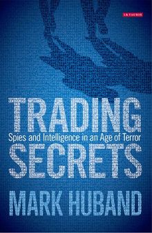 Trading Secrets: Spies and Intelligence in an Age of Terror