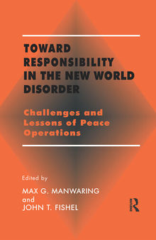 Toward Responsibility in the New World Disorder: Challenges and Lessons of Peace Operations