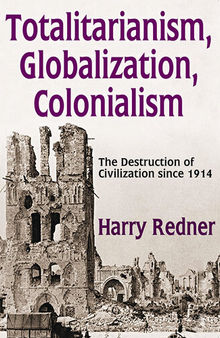 Totalitarianism, Globalization, Colonialism: The Destruction of Civilization Since 1914