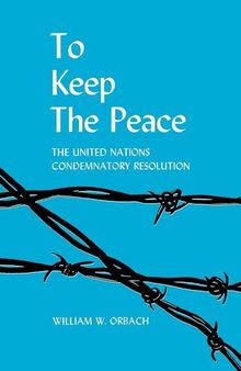 To Keep the Peace: The United Nations Condemnatory Resolution