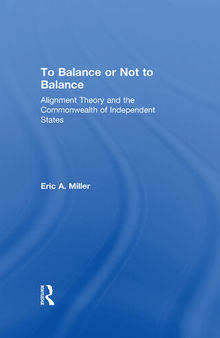 To Balance or Not to Balance: Alignment Theory and the Commonwealth of Independent States