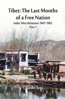 Tibet: The Last Months of a Free Nation: India Tibet Relations (1947-1962): Part 1
