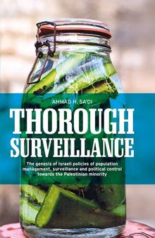 Thorough Surveillance: The Genesis of Israeli Policies of Population Management, Surveillance and Political Control Towards the Palestinian Minority