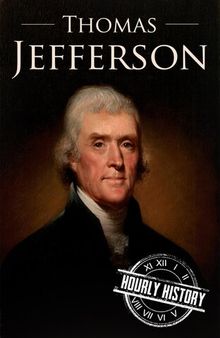 Thomas Jefferson: A Life From Beginning to End