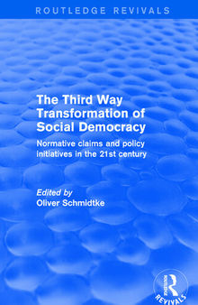 Revival: The Third Way Transformation of Social Democracy: Normative Claims and Policy Initiatives in the 21st Century
