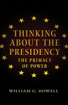Thinking About the Presidency: The Primacy of Power