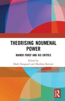 Theorising Noumenal Power: Rainer Forst and His Critics