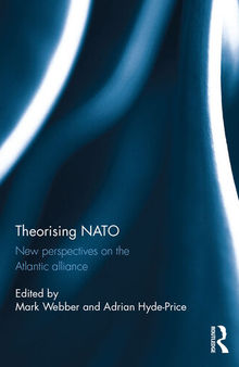 Theorising NATO: New Perspectives on the Atlantic Alliance