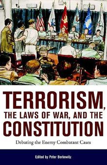 Terrorism, the Laws of War, and the Constitution: Debating the Enemy Combatant Cases