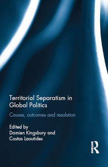 Territorial Separatism in Global Politics: Causes, Outcomes and Resolution