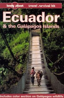 Ecuador & the Galápagos Islands: A Lonely Planet Travel Survival Kit
