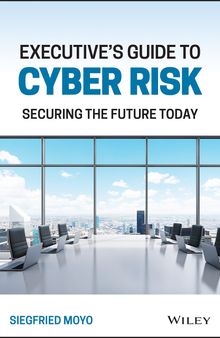 Executive's Guide to Cyber Risk: Securing the Future Today