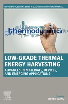 Low-Grade Thermal Energy Harvesting: Advances in Materials, Devices, and Emerging Applications (Woodhead Publishing Series in Electronic and Optical Materials)
