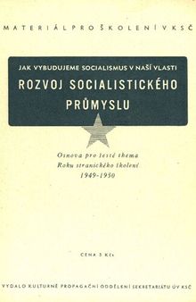 Jak vybudujeme socialismus v naší vlasti. Rozvoj socialistického průmyslu