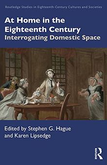 At Home in the Eighteenth Century: Interrogating Domestic Space