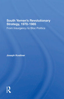 South Yemen's Revolutionary Strategy, 1970 1985: From Insurgency to Bloc Politics