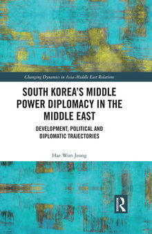 South Korea's Middle Power Diplomacy in the Middle East: Development, Political and Diplomatic Trajectories