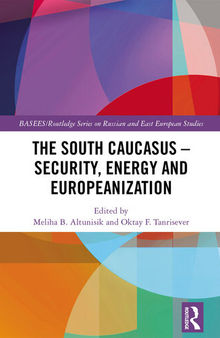 The South Caucasus - Security, Energy and Europeanization