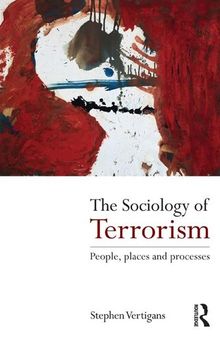 The Sociology of Terrorism: People, Places and Processes