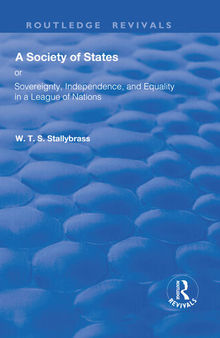 A Society of States: Or, Sovereignty, Independence, and Equality in a League of Nations