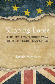 Slipping Loose: The UK's Long Drift Away From the European Union