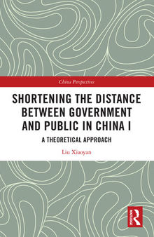 Shortening the Distance Between Government and Public in China I: A Theoretical Approach