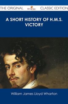 A Short History of H.M.S. Victory - the Original Classic Edition