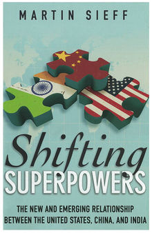 Shifting Superpowers: The New and Emerging Relationship Between That United States, China, and India