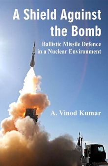A Shield Against the Bomb: Ballistic Missile Defence in a Nuclear Environment