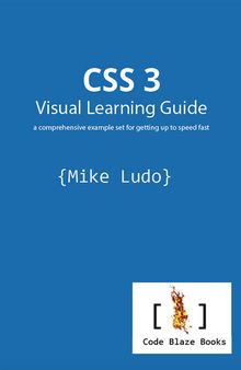 CSS 3 Visual Learning Guide: A Comprehensive Example Set for Getting Up to Speed Fast