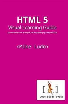 HTML 5 Visual Learning Guide: A Comprehensive Example Set for Getting Up to Speed Fast