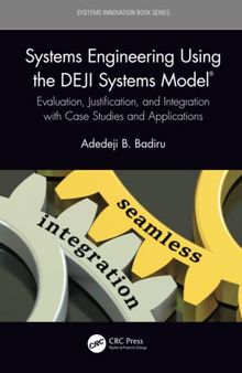 Systems Engineering Using the DEJI Systems Model® (Systems Innovation Book Series)