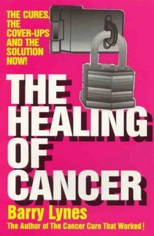 Allen Levin MD , Alan Levin MD : The Healing of Cancer: The Cures the Cover-Ups and the Solution Now!