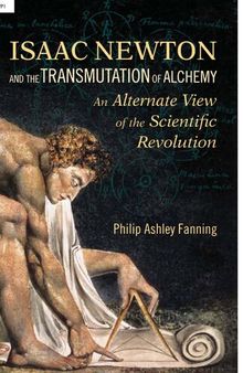 Isaac Newton and the Transmutation of Alchemy: An Alternative View of the Scientific Revolution