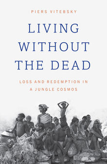 Loving and Forgetting: Changing Forms of Loss and Redemption in Tribal India