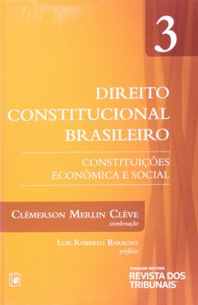 Direito Constitucional Brasileiro. Constituições Econômica e Social - Volume 3