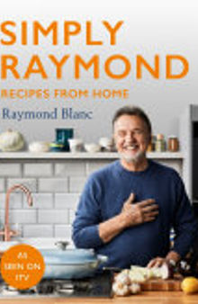 Simply Raymond: Recipes from Home - The Sunday Times Bestseller, includes recipes from the ITV series