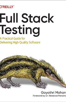 Full Stack Testing: A Practical Guide for Delivering High Quality Software