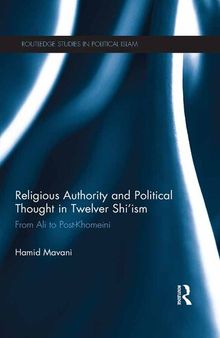 Religious Authority and Political Thought in Twelver Shi'ism: From Ali to Post-Khomeini