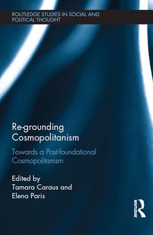 Re-Grounding Cosmopolitanism: Towards a Post-Foundational Cosmopolitanism