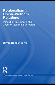 Regionalism in China-Vietnam Relations: Institution-Building in the Greater Mekong Subregion