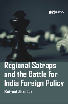 Regional Satraps and the Battle for India Foreign Policy